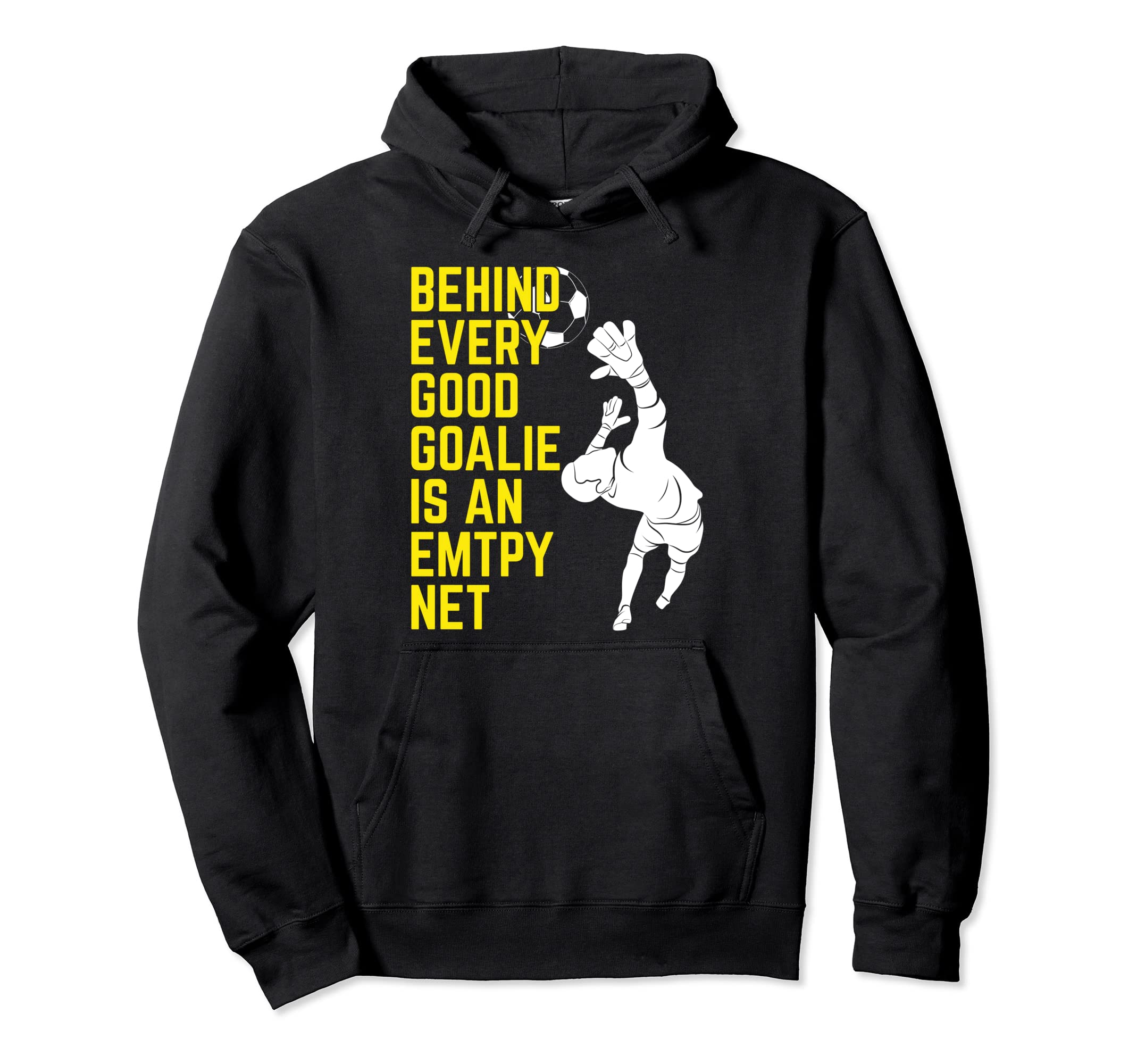 Soccer Goalie Player Fan Coach Hoodie - Fun Novelty Design for Adults - T-Shirt, Sweatshirt, Hoodie