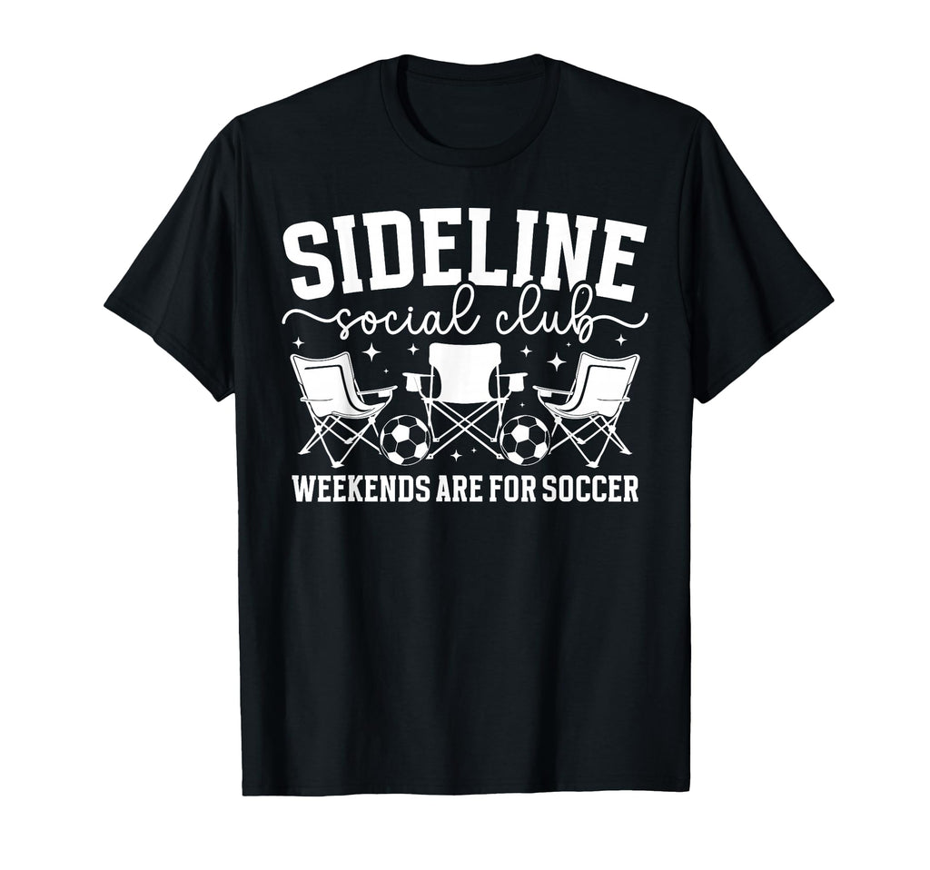 Weekends Are Soccer Mom Soccer T-Shirt - Fun Novelty Design Men Women - T-Shirt, Sweatshirt, Hoodie