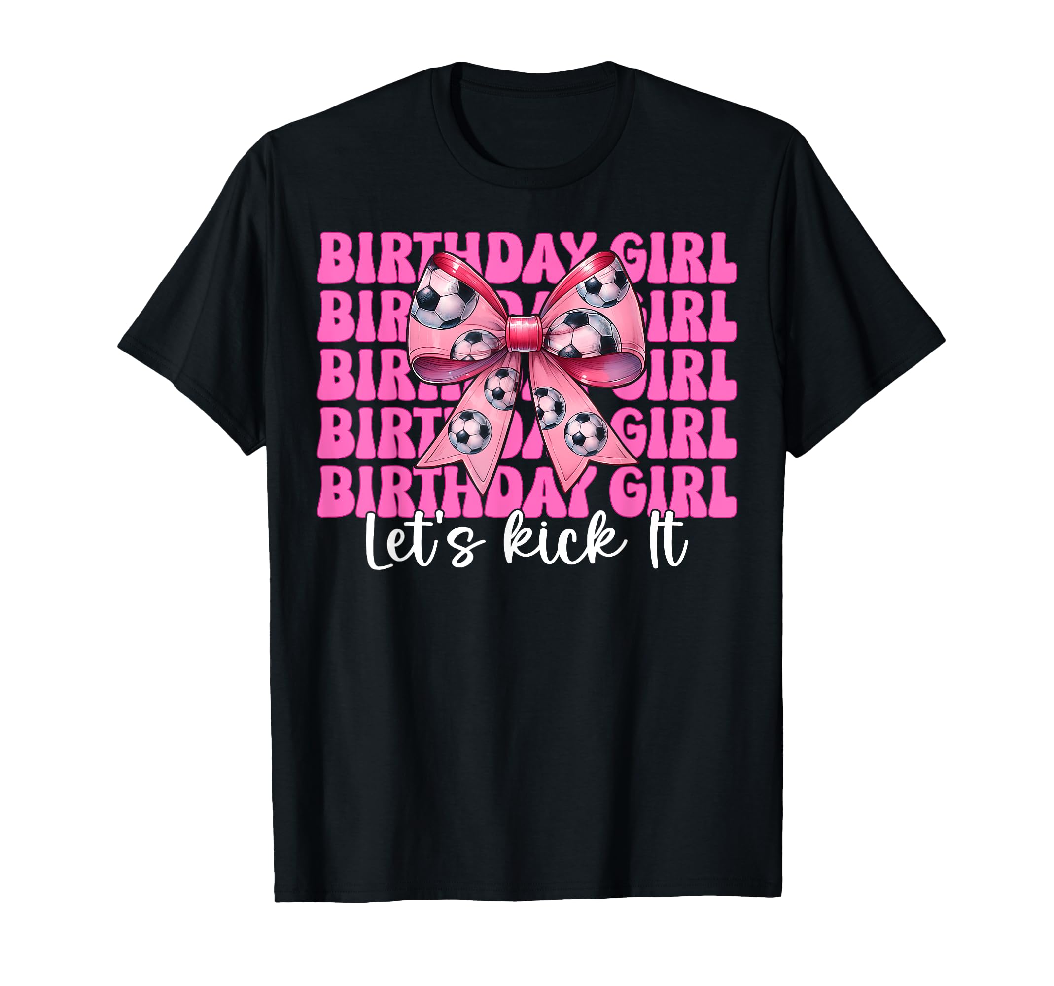 Birthday Lets Kick It Soccer Mom T-Shirt - Casual Everyday Wear for Adults - T-Shirt, Sweatshirt, Hoodie