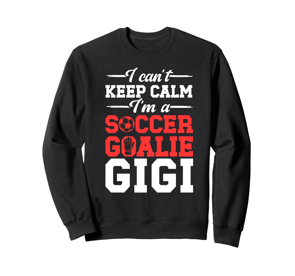 Im Soccer Goalie Gigi Soccer Sweatshirt - Minimalist Print Men Women - T-Shirt, Sweatshirt, Hoodie