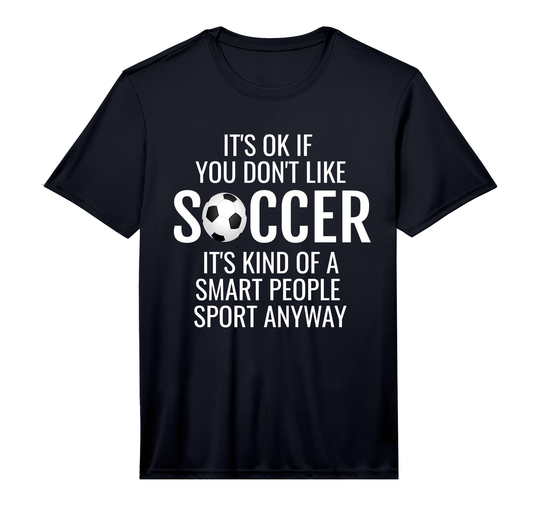 Mens Funny Soccer Quotes Sayings T-Shirt - Casual Everyday Wear for Adults - T-Shirt, Sweatshirt, Hoodie