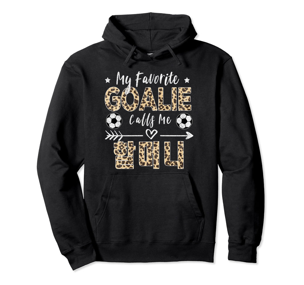 My Favorite Goalie Calls Me Halmeoni Hoodie - Graphic Print Men Women - T-Shirt, Sweatshirt, Hoodie