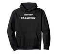 Soccer Chauffeur Gifts Mom And Dad Chauffeurs Hoodie - Graphic Print Unisex - T-Shirt, Sweatshirt, Hoodie
