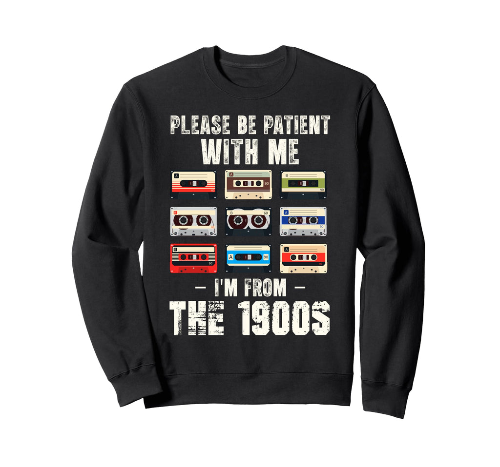 Im From 1900S Funny 90S Cassette Tape Sweatshirt - Trendy Graphic Unisex - T-Shirt, Sweatshirt, Hoodie