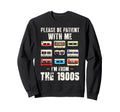 Im From 1900S Funny 90S Cassette Tape Sweatshirt - Trendy Graphic Unisex - T-Shirt, Sweatshirt, Hoodie