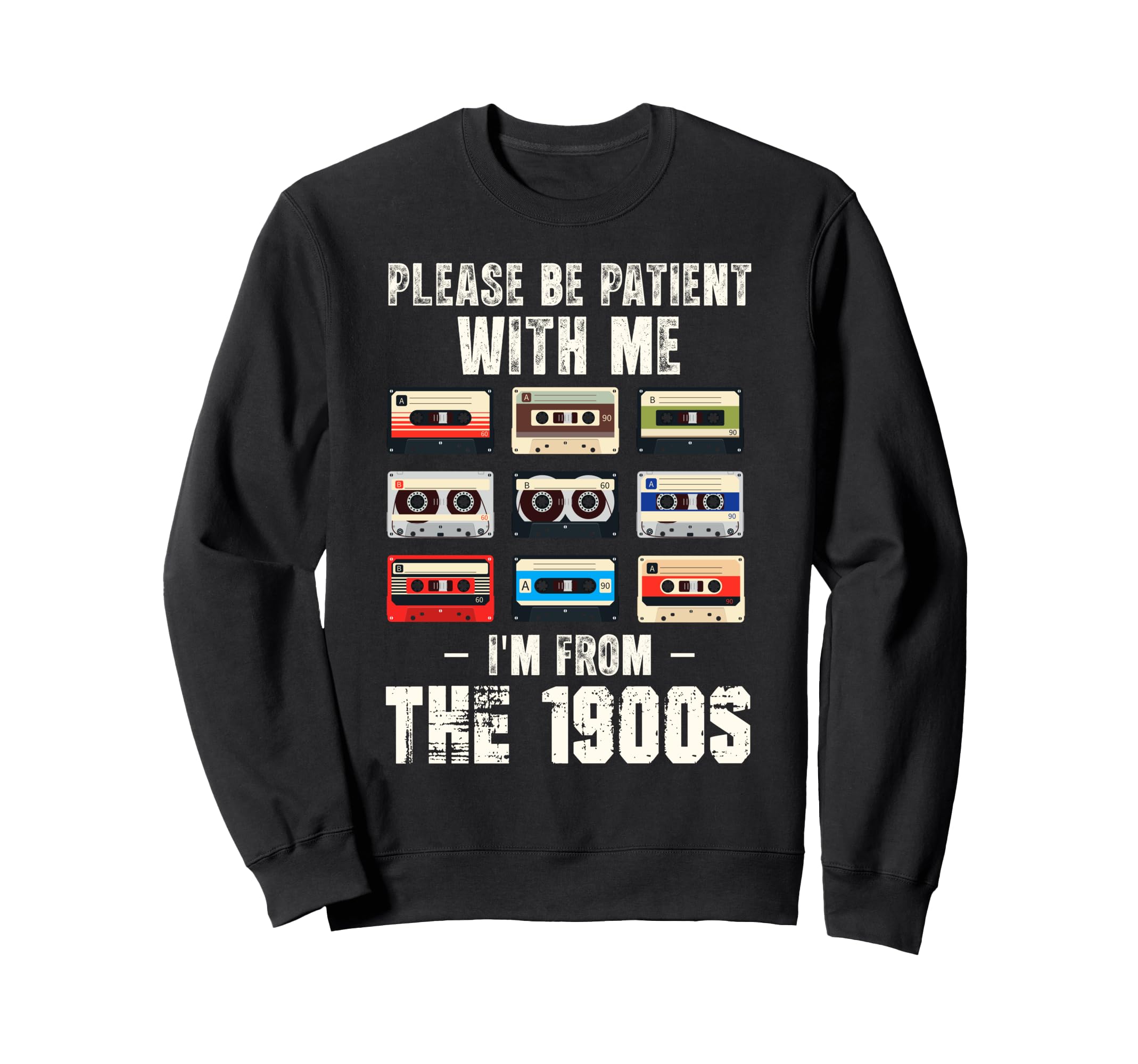 Im From 1900S Funny 90S Cassette Tape Sweatshirt - Trendy Graphic Unisex - T-Shirt, Sweatshirt, Hoodie