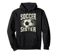 Soccer Sister Football Lover Gifts Hoodie - Aesthetic Graphic Men Women - T-Shirt, Sweatshirt, Hoodie