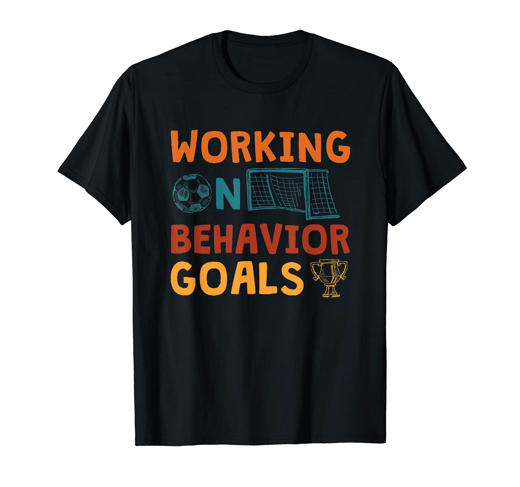Working Behavior Goals School T-Shirt - Streetwear Style Unisex - T-Shirt, Sweatshirt, Hoodie