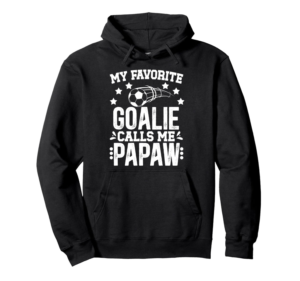 My Favorite Soccer Goalie Papaw Soccer Hoodie - Graphic Print Men Women - T-Shirt, Sweatshirt, Hoodie