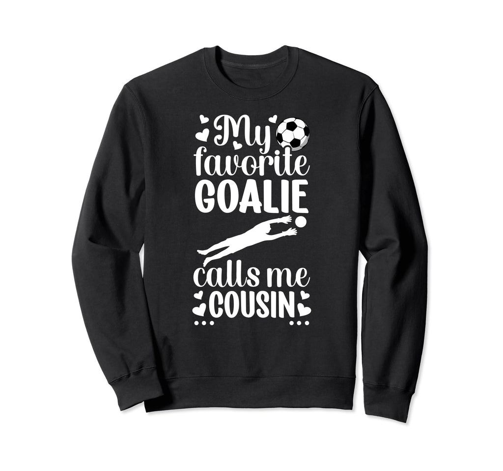 My Favorite Soccer Goalie Cousin Sweatshirt - Custom Art Print Unisex - T-Shirt, Sweatshirt, Hoodie