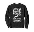 My Favorite Soccer Goalie Cousin Sweatshirt - Custom Art Print Unisex - T-Shirt, Sweatshirt, Hoodie