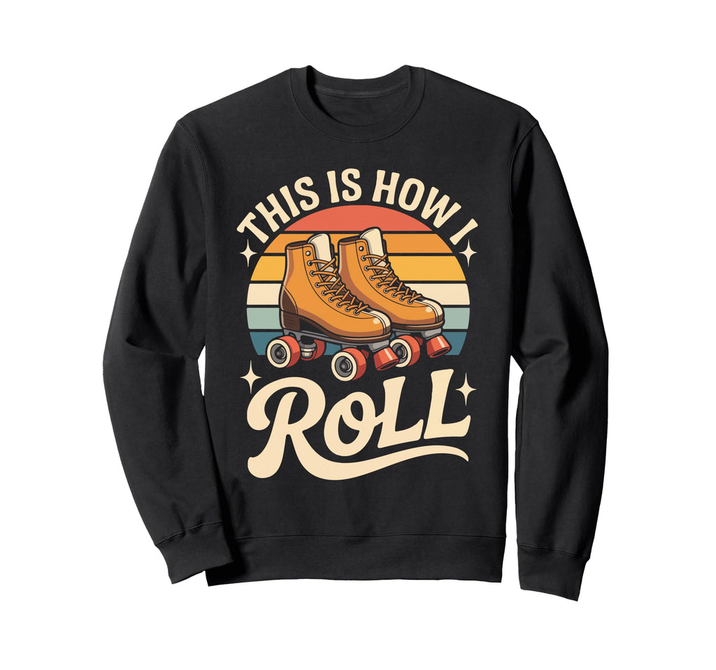This Is How I Roll Roller Skate Sweatshirt - Minimalist Print Men Women - T-Shirt, Sweatshirt, Hoodie