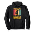 Life Is Like Soccer You Need Goals Hoodie - Novelty Apparel for Adults - T-Shirt, Sweatshirt, Hoodie