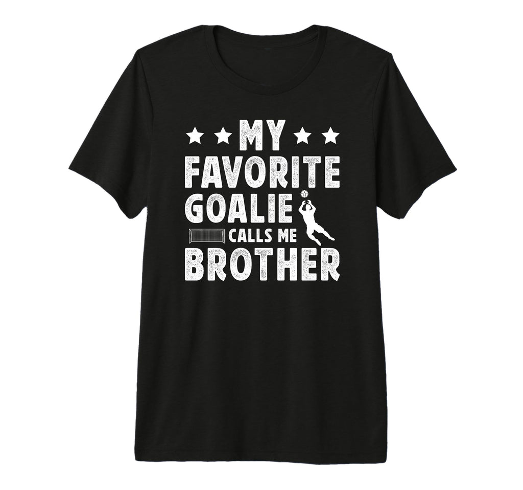 Proud Soccer Goalie Brother Soccer T-Shirt - Minimalist Print Unisex - T-Shirt, Sweatshirt, Hoodie