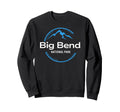 Big Bend National Park Texas Tx Sweatshirt - Aesthetic Graphic for Adults - T-Shirt, Sweatshirt, Hoodie