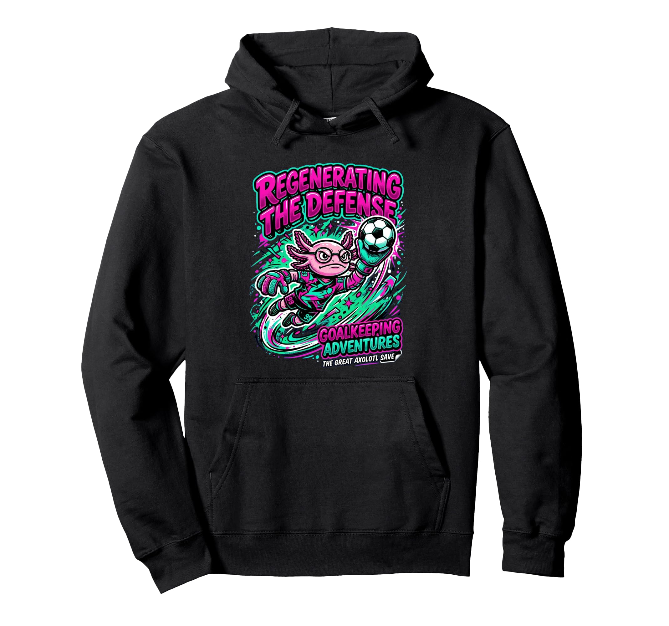 Regenerating Defense Axolotl Goalie Hoodie - Unique Graphic for Adults - T-Shirt, Sweatshirt, Hoodie