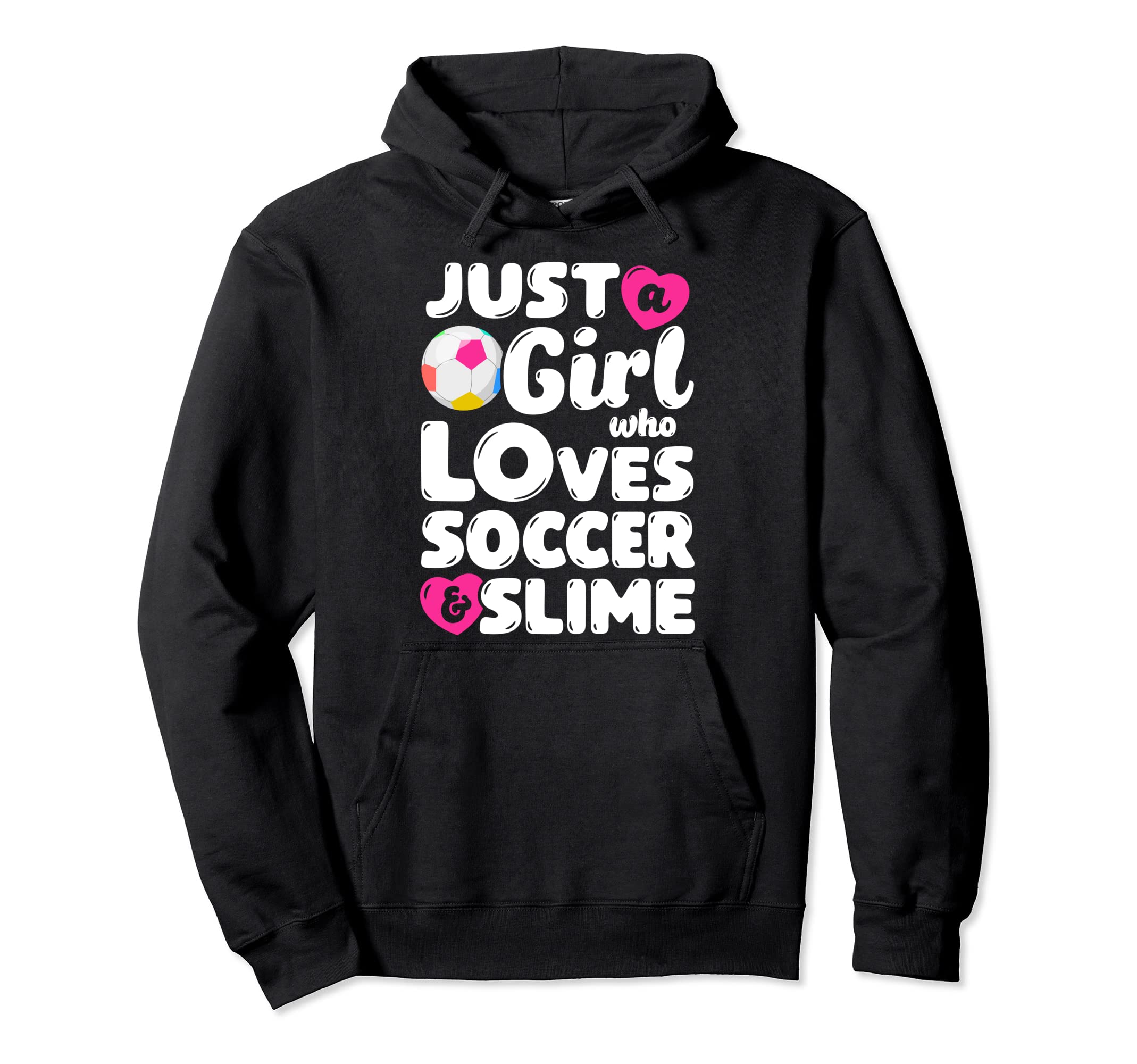 Just Who Loves Soccer And Slime Funny Hoodie - Custom Art Print Men Women - T-Shirt, Sweatshirt, Hoodie