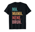 Mothers Day Ma Mama Nene Bruh T-Shirt - Custom Art Print Men Women - T-Shirt, Sweatshirt, Hoodie