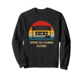 Where We Learned Patience Sweatshirt - Casual Everyday Wear Men Women - T-Shirt, Sweatshirt, Hoodie