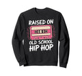Raised Old School Hip Hop Cassette Sweatshirt - Custom Art Print Men Women - T-Shirt, Sweatshirt, Hoodie