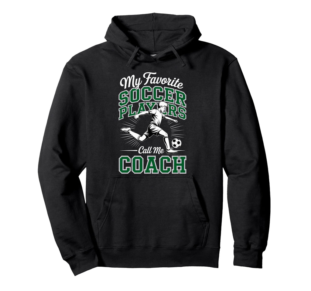 Soccer Coach My Favorite Soccer Hoodie - Custom Art Print for Adults - T-Shirt, Sweatshirt, Hoodie