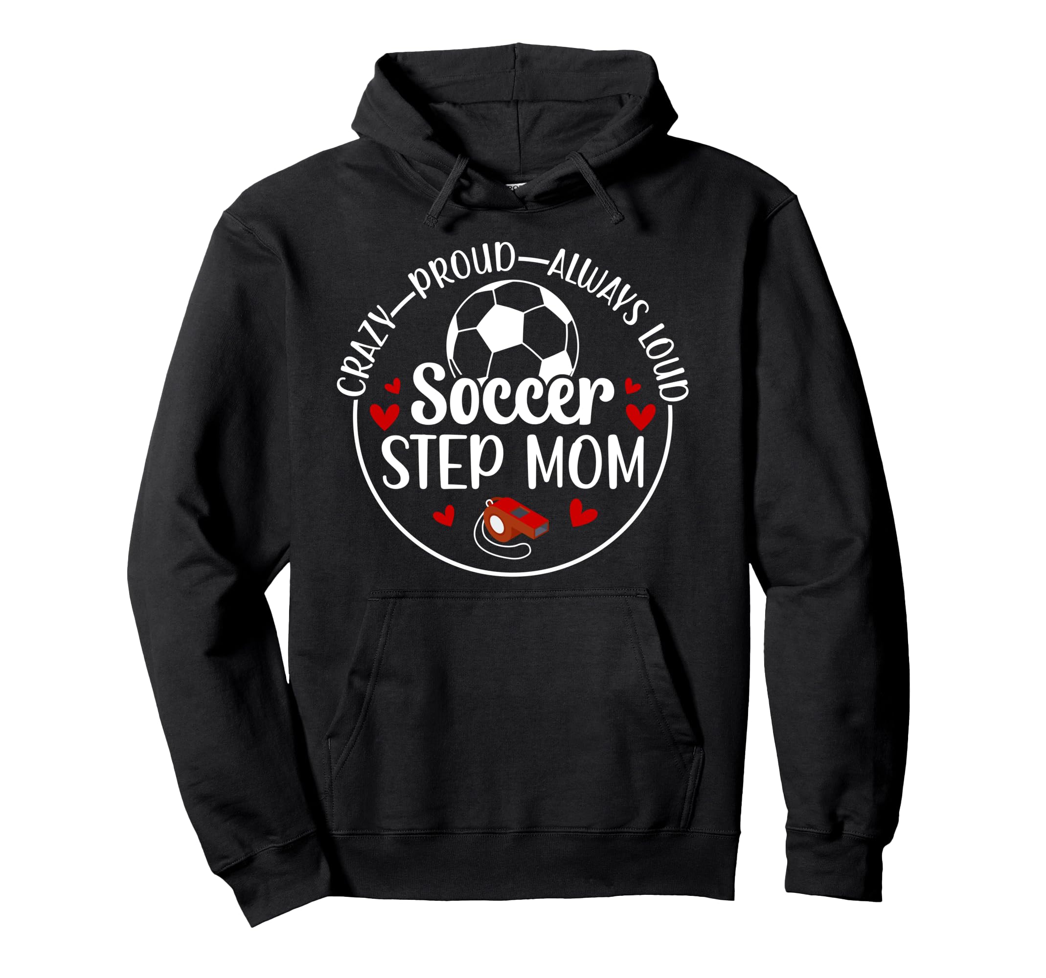 Crazy Proud Soccer Step Mom Hoodie - Casual Everyday Wear for Adults - T-Shirt, Sweatshirt, Hoodie