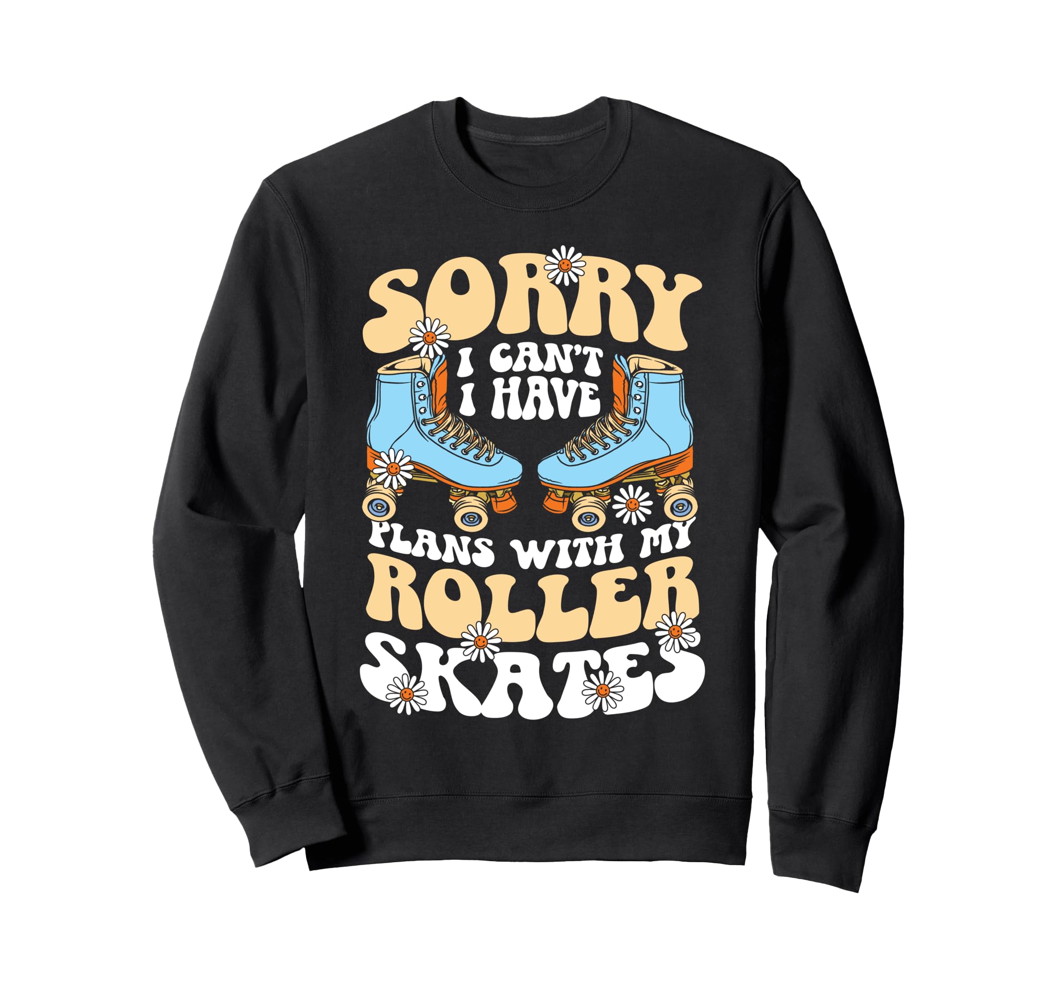Roller Skating Skate 1970S Sorry I Sweatshirt - Novelty Apparel Unisex - T-Shirt, Sweatshirt, Hoodie