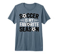 Soccer Is Favorite Season Funny Player T-Shirt - Graphic Print for Adults - T-Shirt, Sweatshirt, Hoodie