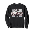 Ice Hockey Goalie Pop Pop Ice Hockey Sweatshirt - Trendy Graphic Unisex - T-Shirt, Sweatshirt, Hoodie