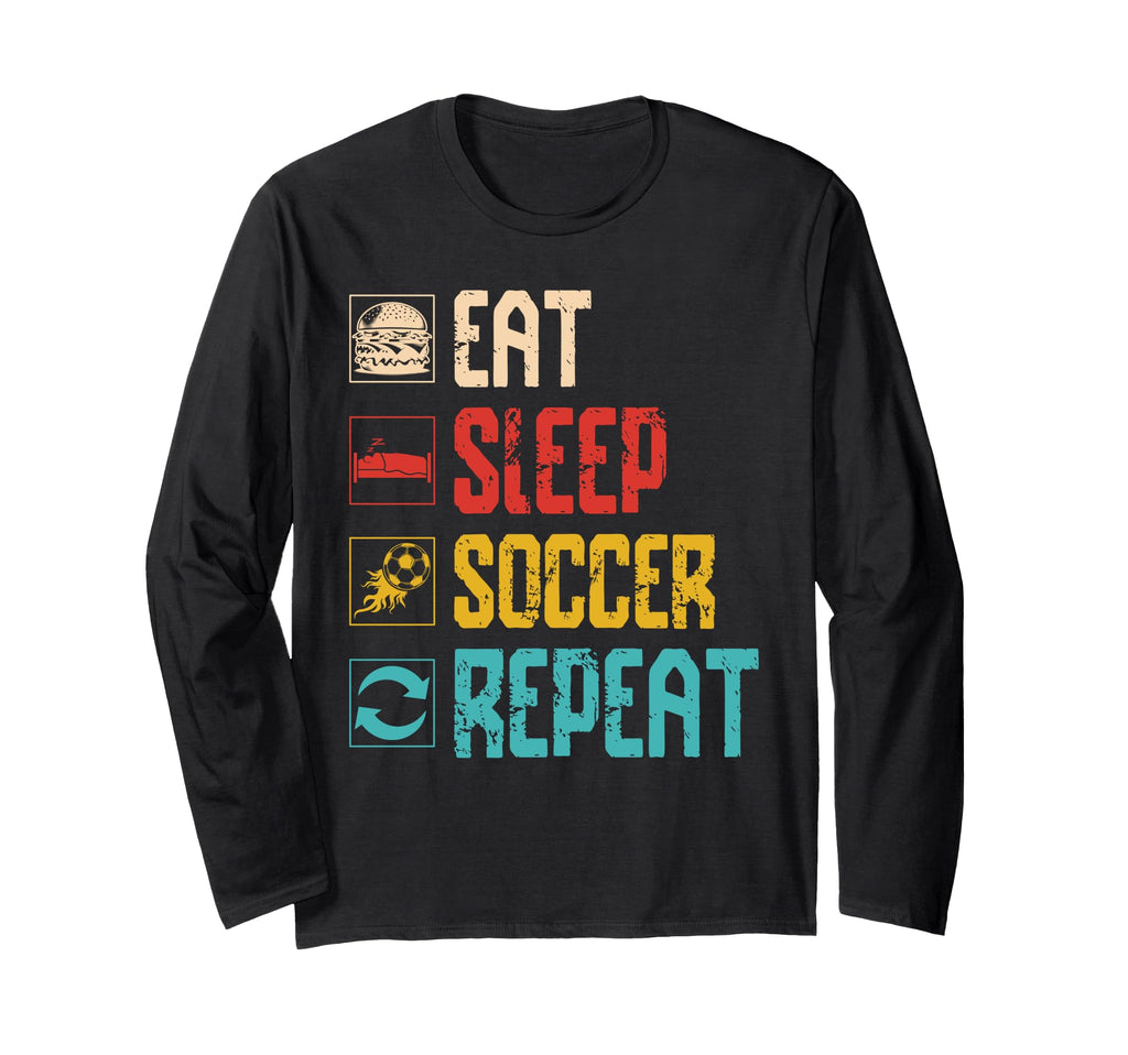 Eat Sleep Soccer Repeat Sports Team Hoodie - Fun Novelty Design Unisex - T-Shirt, Sweatshirt, Hoodie