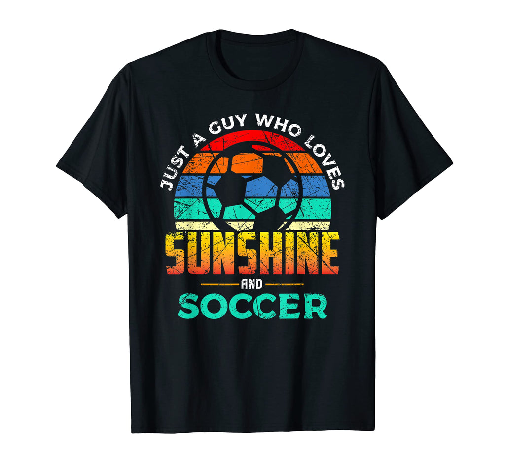 Just Guy Who Loves Sunshine And Soccer T-Shirt - Streetwear Style Unisex - T-Shirt, Sweatshirt, Hoodie