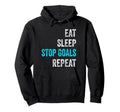 Goalkeeper Outfit Eat Sleep Stop Goals Hoodie - Trendy Graphic for Adults - T-Shirt, Sweatshirt, Hoodie