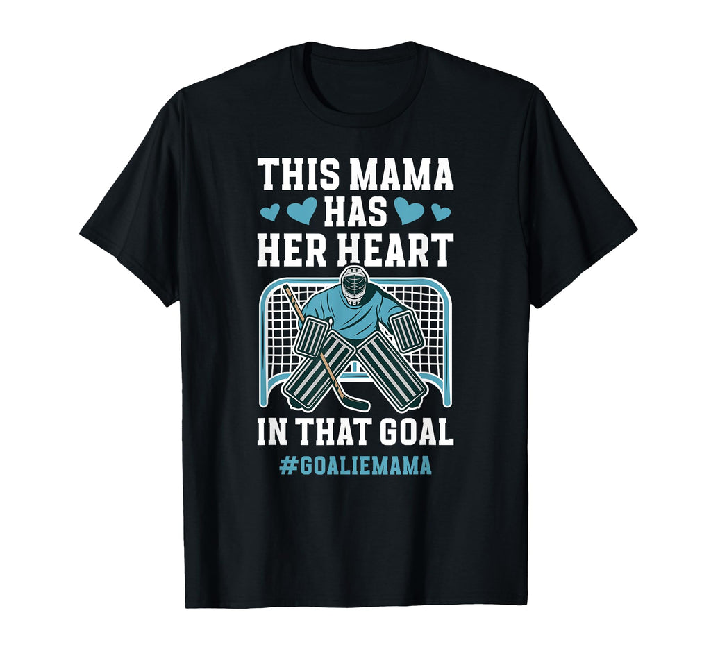 Proud Hockey Goalie Mama Ice Hockey T-Shirt - Streetwear Style for Adults - T-Shirt, Sweatshirt, Hoodie
