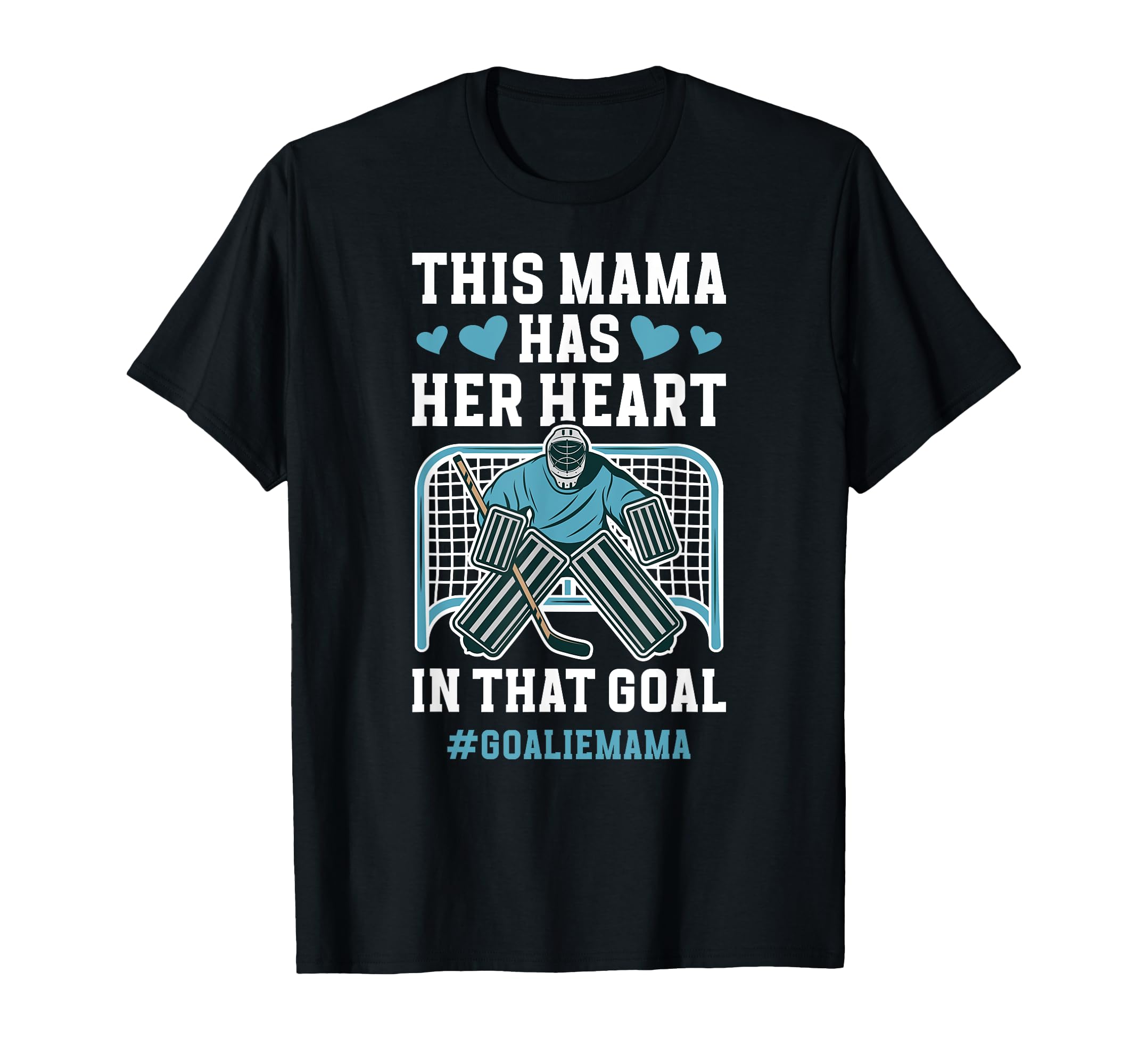 Proud Hockey Goalie Mama Ice Hockey T-Shirt - Streetwear Style for Adults - T-Shirt, Sweatshirt, Hoodie