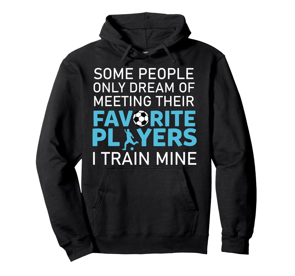Funny Soccer Coach Trainer Team Hoodie - Custom Art Print for Adults - T-Shirt, Sweatshirt, Hoodie