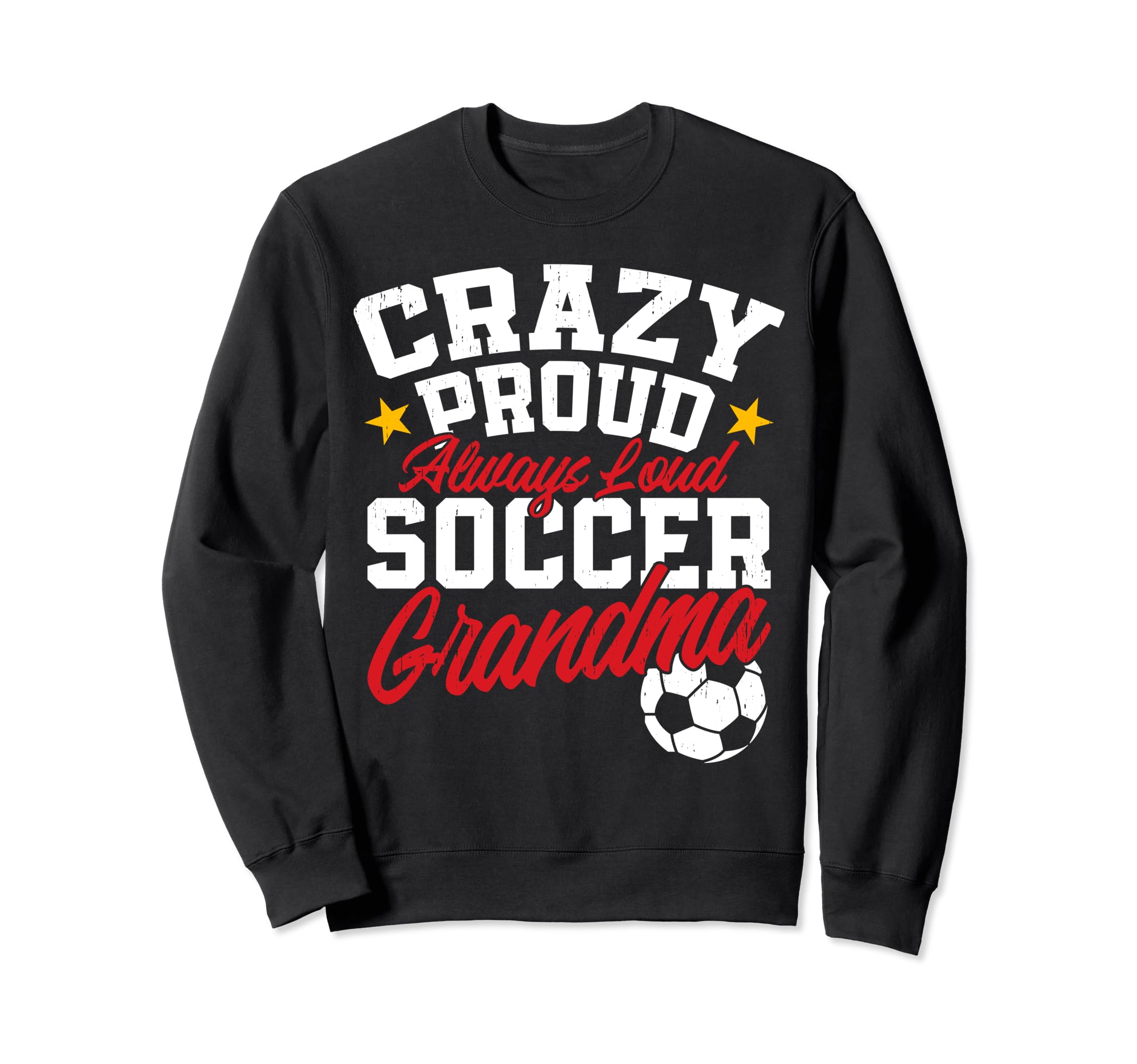 Crazy Proud Always Loud Funny Sweatshirt - Custom Art Print for Adults - T-Shirt, Sweatshirt, Hoodie