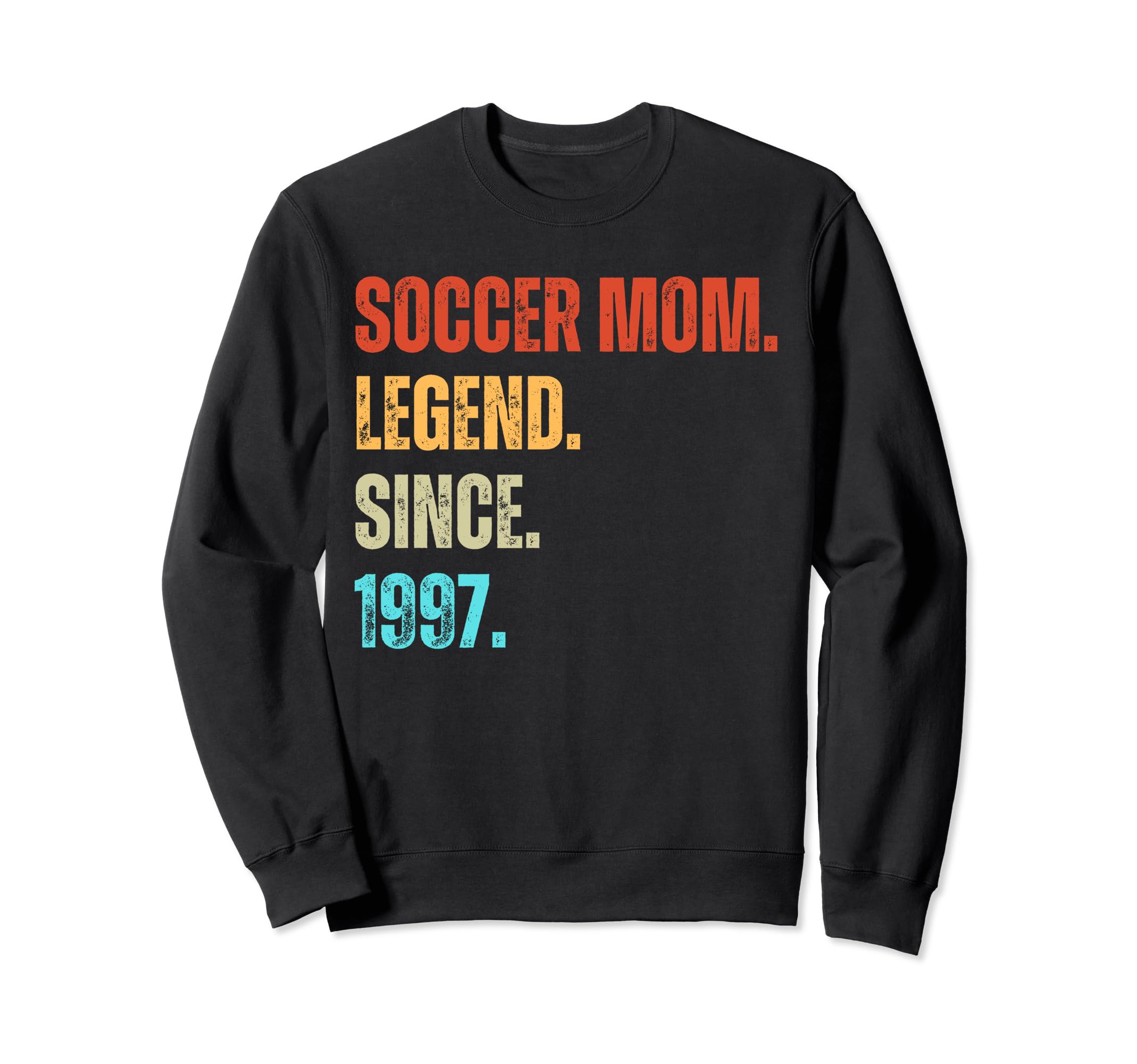 Soccer Mom Legend Since 1997 Sweatshirt - Fun Novelty Design Unisex - T-Shirt, Sweatshirt, Hoodie