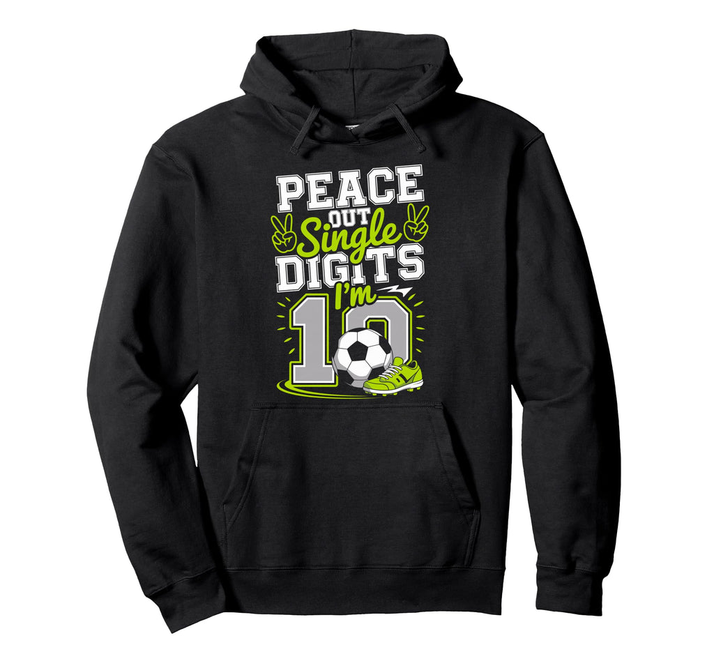 Peace Out Single Digits Im 10 Years Hoodie - Novelty Apparel Men Women - T-Shirt, Sweatshirt, Hoodie