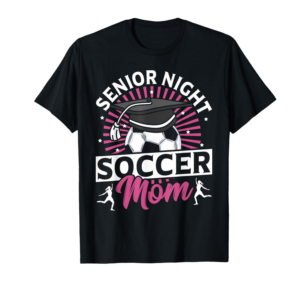 Senior Night Soccer Mom Proud Soccer T-Shirt - Unique Graphic for Adults - T-Shirt, Sweatshirt, Hoodie