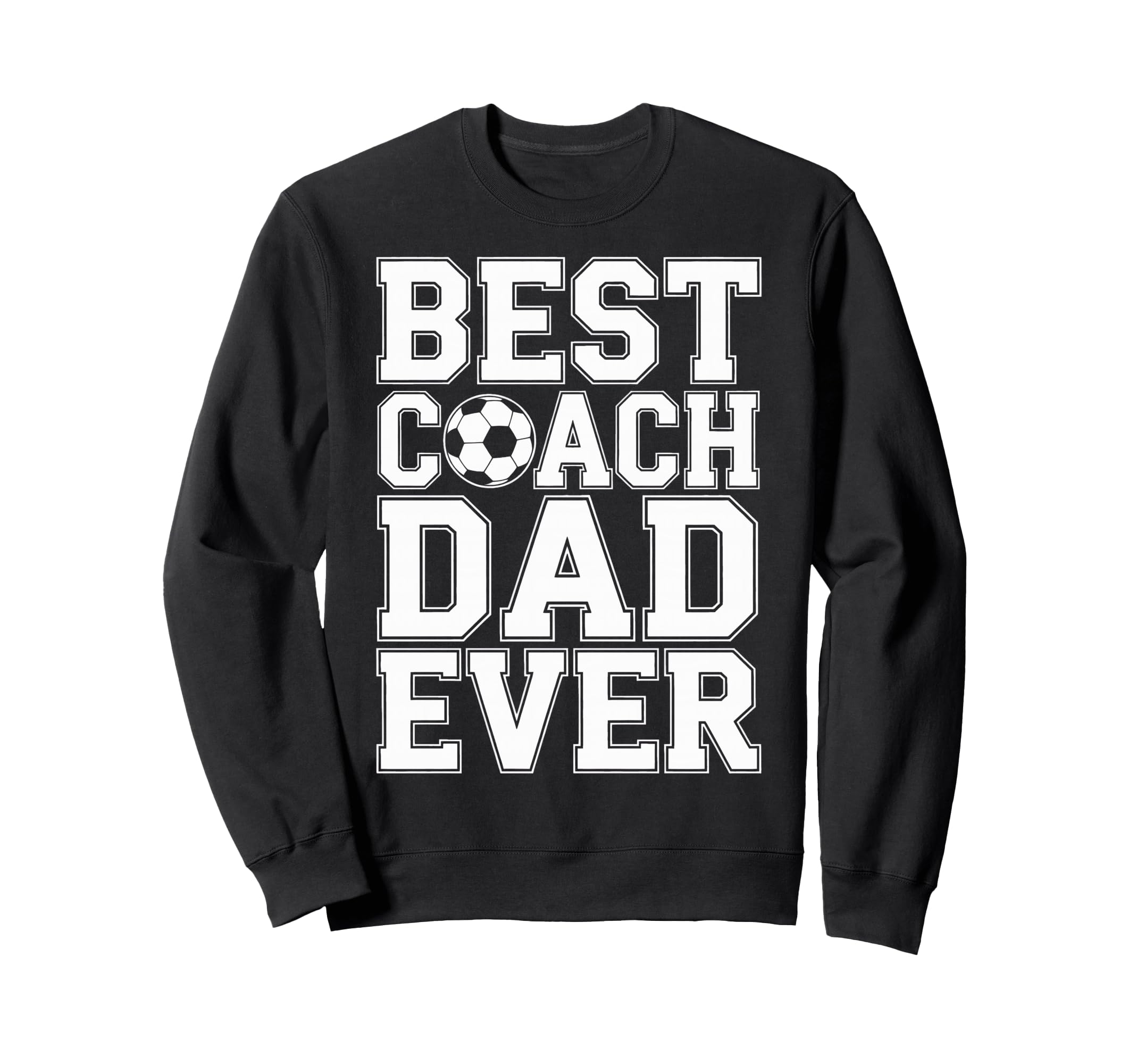 Best Coach Dad Ever Soccer Players Sweatshirt - Graphic Print for Adults - T-Shirt, Sweatshirt, Hoodie