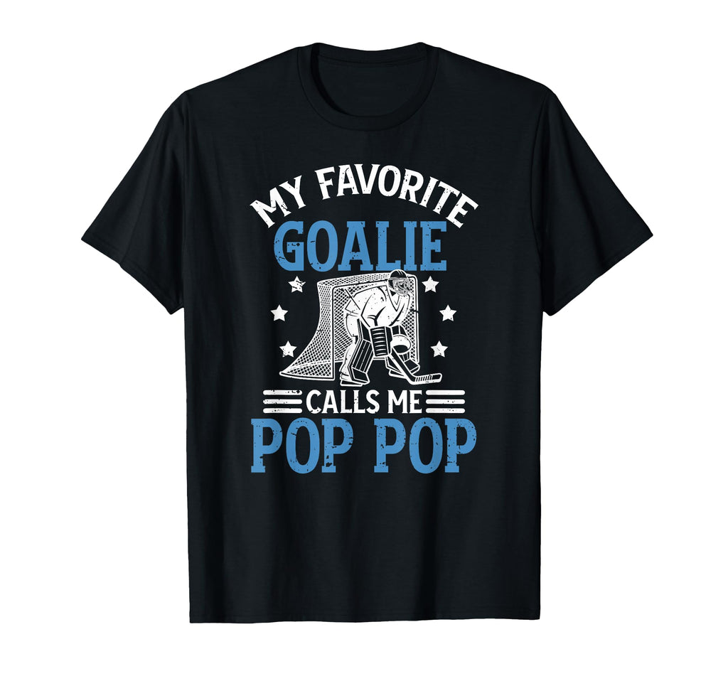 Favorite Ice Hockey Goalie Pop Pop Ice T-Shirt - Novelty Apparel Men Women - T-Shirt, Sweatshirt, Hoodie