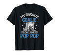 Favorite Ice Hockey Goalie Pop Pop Ice T-Shirt - Novelty Apparel Men Women - T-Shirt, Sweatshirt, Hoodie