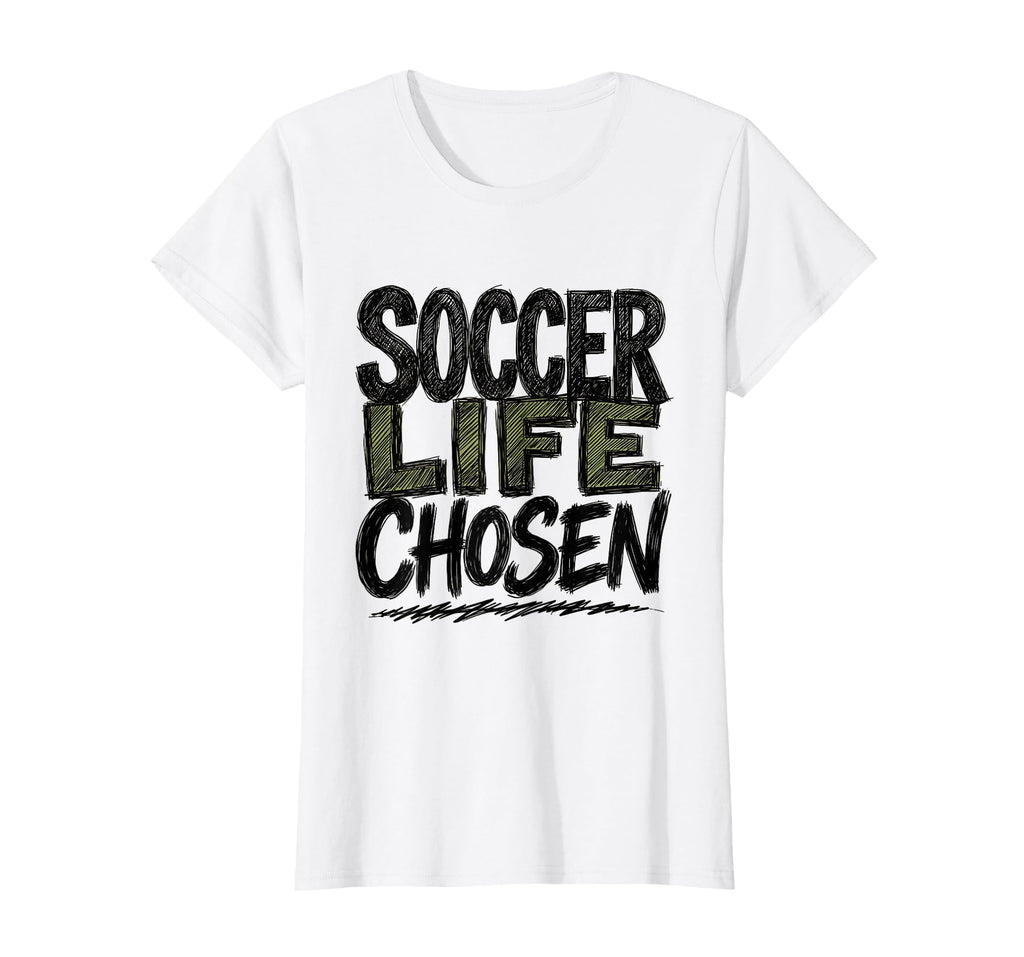 Soccer Life Chosen Soccer T-Shirt - Unique Graphic Men Women - T-Shirt, Sweatshirt, Hoodie