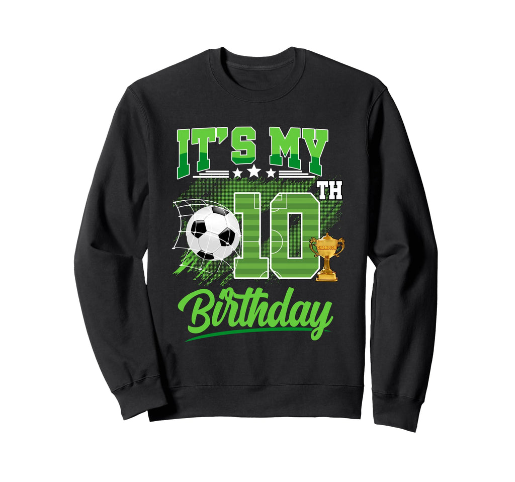 Its My 10Th Birthday Soccer Ball 10 Sweatshirt - Aesthetic Graphic Unisex - T-Shirt, Sweatshirt, Hoodie
