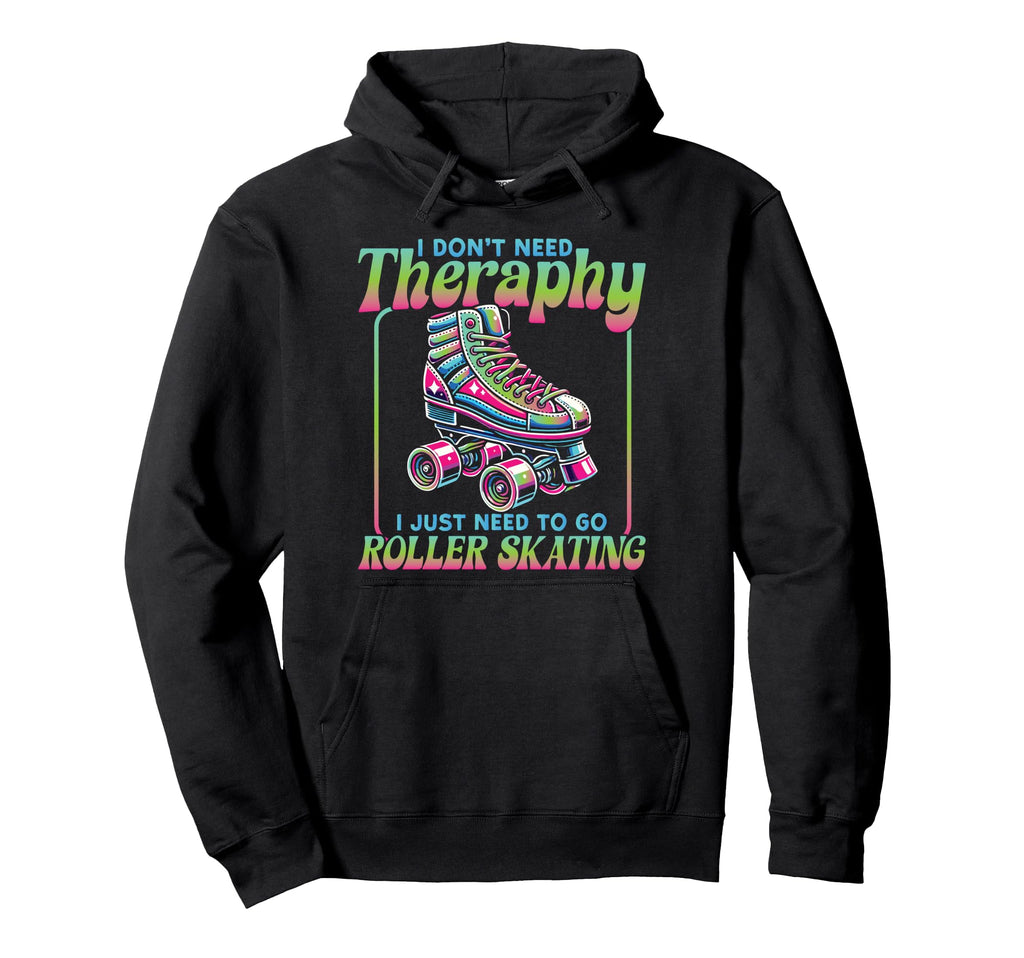 Roller Skating Skate 1970S I Dont Need Hoodie - Minimalist Print for Adults - T-Shirt, Sweatshirt, Hoodie