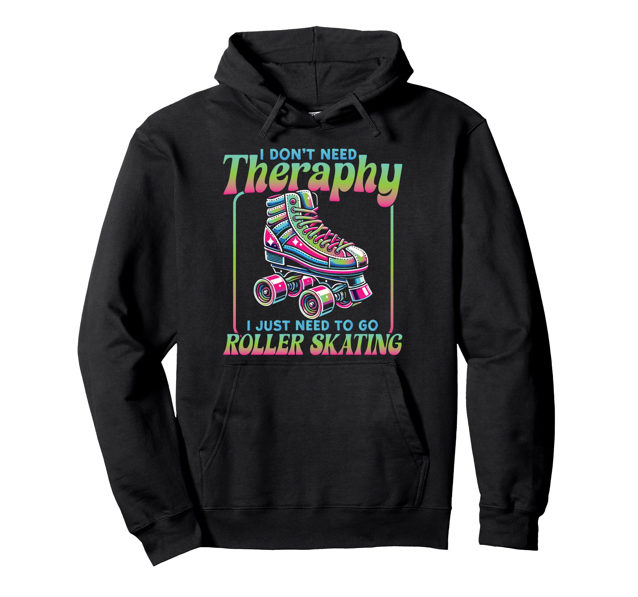 Roller Skating Skate 1970S I Dont Need Hoodie - Minimalist Print for Adults - T-Shirt, Sweatshirt, Hoodie