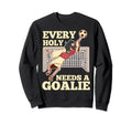 Every Holy Needs Goalie Soccer Sweatshirt - Novelty Apparel Men Women - T-Shirt, Sweatshirt, Hoodie