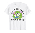 Soccer Dads Kick Grass Fathers Day Funny T-Shirt - Custom Art Print Unisex - T-Shirt, Sweatshirt, Hoodie