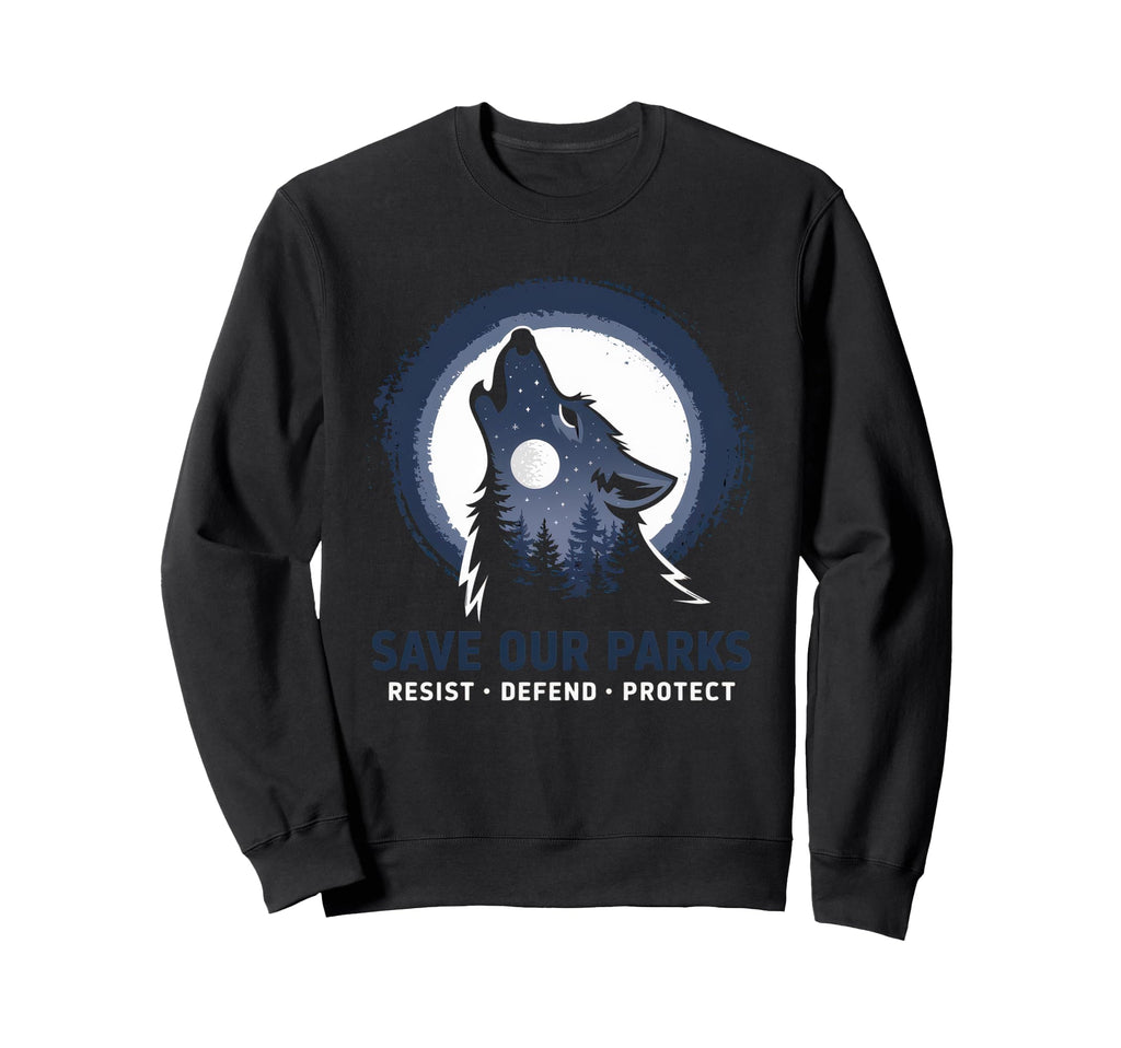 Save Our Parks Protect National Park Sweatshirt - Novelty Apparel Men Women - T-Shirt, Sweatshirt, Hoodie