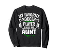 My Favorite Soccer Player Sweatshirt - Casual Everyday Wear Men Women - T-Shirt, Sweatshirt, Hoodie